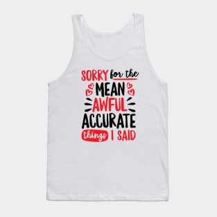 Sorry for the Mean Things I Said Tank Top